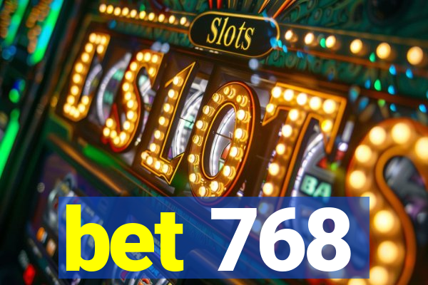 bet 768